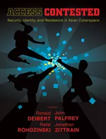 Access Contested: Security, Identity, and Resistance in Asian Cyberspace